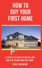 HOW TO BUY YOUR FIRST HOME