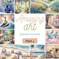 Title: Amazing Art Part 4: Interactive Look Book, Author: Fantastic Designs