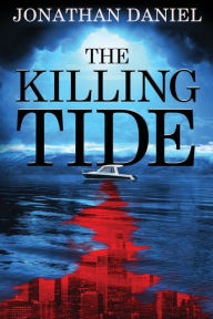 Title: The Killing Tide: An apocalyptic disaster thriller, Author: Jonathan Daniel