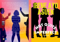 Title: Not Quite Imperfect: a novel, Author: Irene Ayo Asuen
