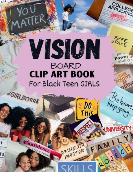 Vision Board Clip Art Book for Black Teen Girls: Inspirational Words Life Aspects & Images in All Categories Visualizing Your Life Goals & Dreams Money Relationship