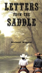 Title: Letters From The Saddle, Author: Michael Wegner