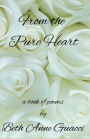 From the Pure Heart: A book of poems by Beth Anne Guacci