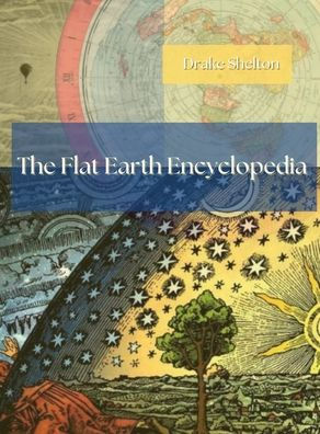 スポーツ・フィットネス THE FLAT ENCYCLOPEDIA The Flat Earth Encyclopedia by Drake Shelton, Hardcover