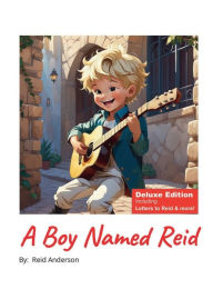 Title: A Boy Named Reid: Deluxe Edition, Author: Reid Anderson