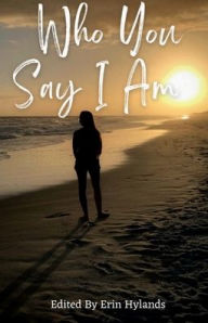 Title: Who You Say I Am, Author: Erin Hylands