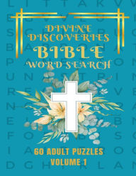 Title: Divine Discoveries Bible Word Search For Adults Volume 1: 60 Anti Stress Puzzles, Author: Lisa Lynne