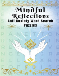 Title: Mindful Reflections Anti Anxiety Word Search Puzzles: 112 Adult Puzzles, Author: Lisa Lynne