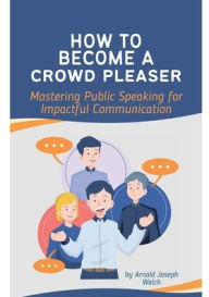 Title: HOW TO BECOME A CROWD PLEASER-