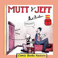 Title: Mutt y Jeff, libro 7: De Golden Age Comics - 1920 - Restauraciï¿½n 2024, Author: Bud Fisher