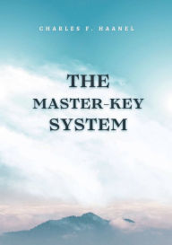 Title: The Master Key System by Charles F. Haanel, Author: Anna Back