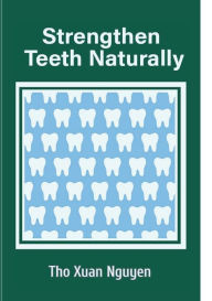 Title: Strengthen Teeth Naturally, Author: Tho Nguyen