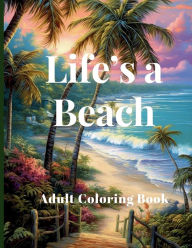 Title: Life's a Beach Adult Coloring Book, Author: Rachael Reed
