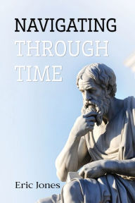 Title: Navigating Through Time, Author: Eric Jones