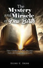 The Mystery and Miracle of New Birth: How Children of Men Become Sons and Daughters of GOD