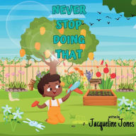 Title: Never Stop Doing That, Author: Jacqueline Jones