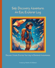 Title: Self-Discovery Adventure: An Epic Explorer Log:, Author: Matthew R. DeSimone