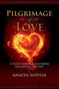 Title: Pilgrimage of Love, Author: Anaiya Sophia