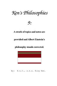 Title: Ken's Philosophies 9, Author: Kenneth Caldwell