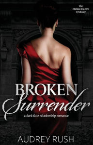 Title: Broken Surrender: A Dark Fake Relationship Romance, Author: Audrey Rush