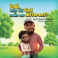 Title: Dad, why did God make me different?, Author: Dr. Quentin E. Glass