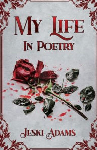 Title: My Life in Poetry, Author: Jeski Adams