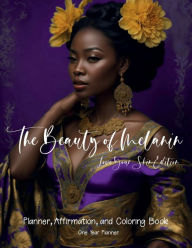Title: The Beauty of Melanin Planner for Black Women: One Year Undated Planner, Affirmation, and Coloring Book with Vision Board for African American Women, Author: Teresa Janes