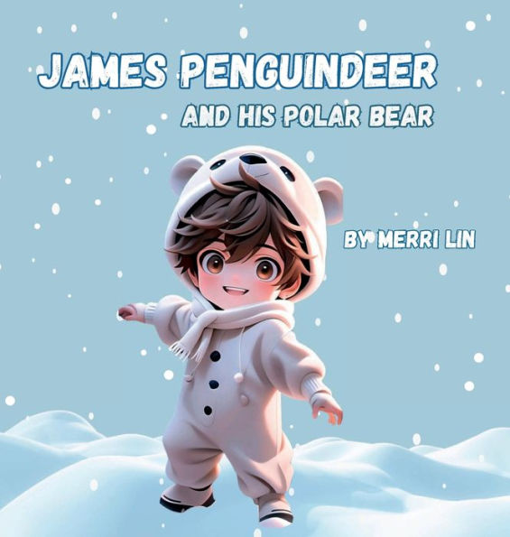 James Penguindeer and His Polar Bear: A Rhythmic Rhyming children's story in verse.