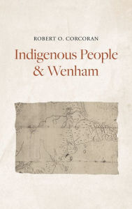 Title: Indigenous People & Wenham, Author: Robert O. Corcoran