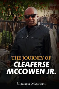 Title: The Journey of Cleaferse Mccowen Jr., Author: Cleaferse Mccowen