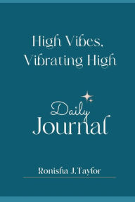 Title: High Vibes, Vibrating High Daily Affirmations, Author: Ronisha Taylor