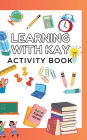 Learning with Kay.: Children's activity book