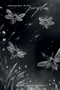 Title: Dreaming with Fireflies, Author: Gabriella Pellegrini