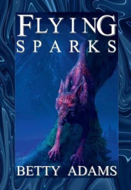 Title: Flying Sparks, Author: Betty Adams