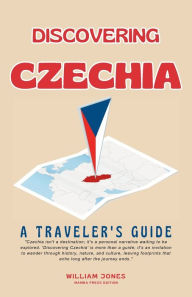 Title: Discovering Czechia: A Traveler's Guide, Author: William Jones
