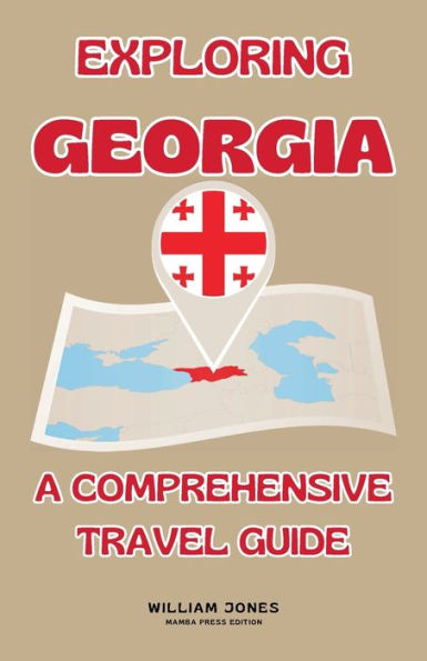 Exploring Georgia: A Comprehensive Travel Guide