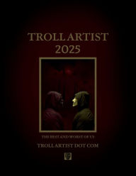 Title: Troll Artist Dot Com: 2025:The Best and Worst of Us, Author: Troll Artist