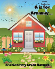 Title: G is for Grammy... and Grammy loves flowers., Author: Jacqueline Jones