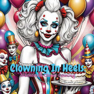 Title: Clowning In Heels: :Glamorous Clown Coloring, Author: Chaunte Jones