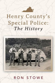 Title: Henry County's Special Police: The History:, Author: Ron Stowe