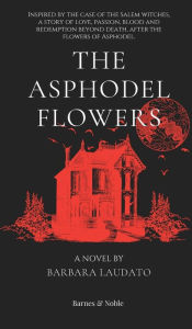 Title: The Asphodel Flowers: Salem, Author: Barbara Laudato