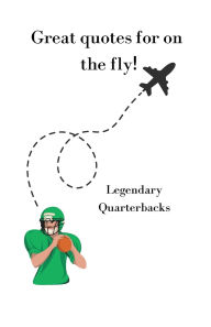 Title: Great quotes for on the Fly!: Legendary Quarterbacks, Author: Carroll Publishing