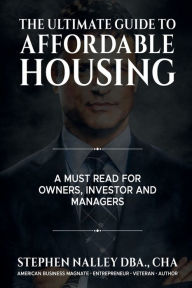 Title: The Ultimate Guide to Affordable Housing, Author: Stephen Nalley