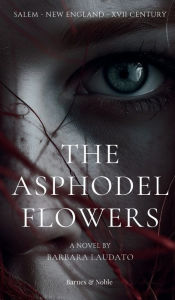 Title: The Asphodel Flowers: Salem, Author: Barbara Laudato