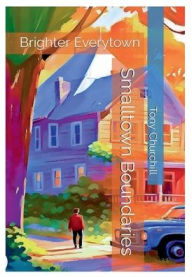 Title: Smalltown Boundaries: Brighter Everytown, Author: Tony Churchill