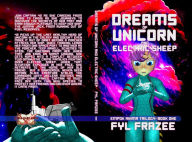 Title: Dreams of Unicorn and Electric Sheep, Author: Fyl Frazee