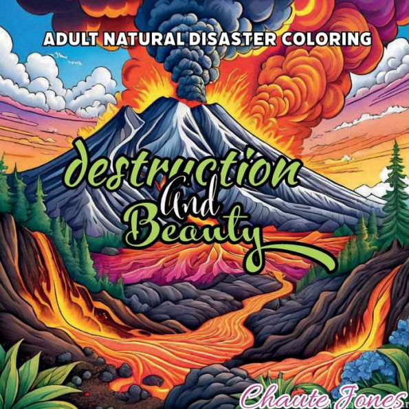 Destruction & Beauty: :Adult Natural Disaster Coloring