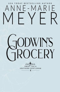 Title: Godwin's Grocery: A Sweet, Southern Romance, Author: Anne-Marie Meyer