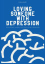 Loving Someone with Depression: The No BS Way to Caring For a Loved One With Depression
