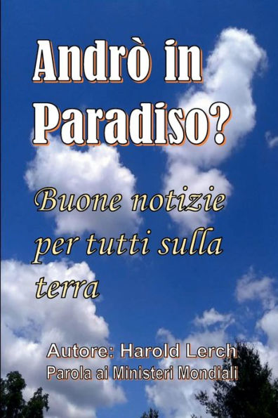 Andrï¿½ in Paradiso?: Buone notizie per tutti sulla terra